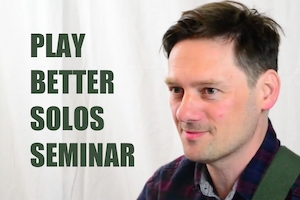 "Play Better Solos" Seminar