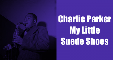 Charlie Parker - My Little Suede Shoes