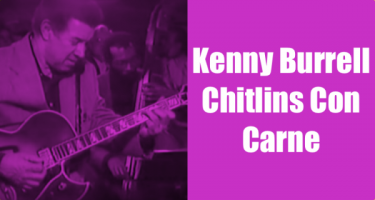 Kenny Burrell - Chitlins Con Carne