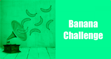 The Banana Challenge